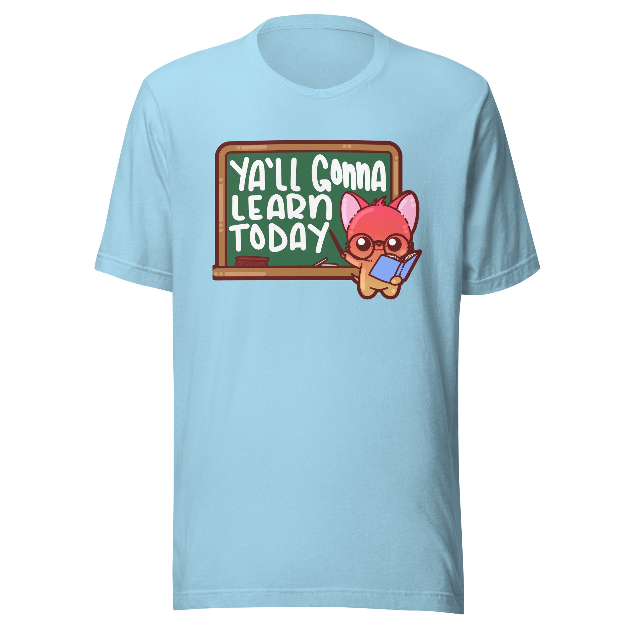 YALL GONNA LEARN TODAY - Tee - ChubbleGumLLC