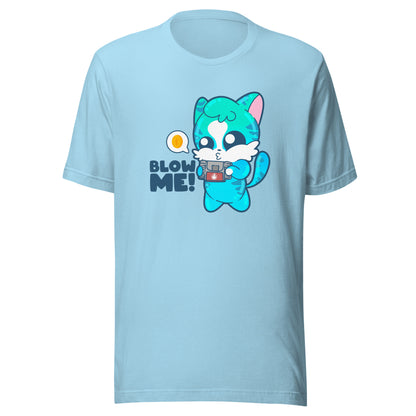 BLOW ME - Tee - ChubbleGumLLC