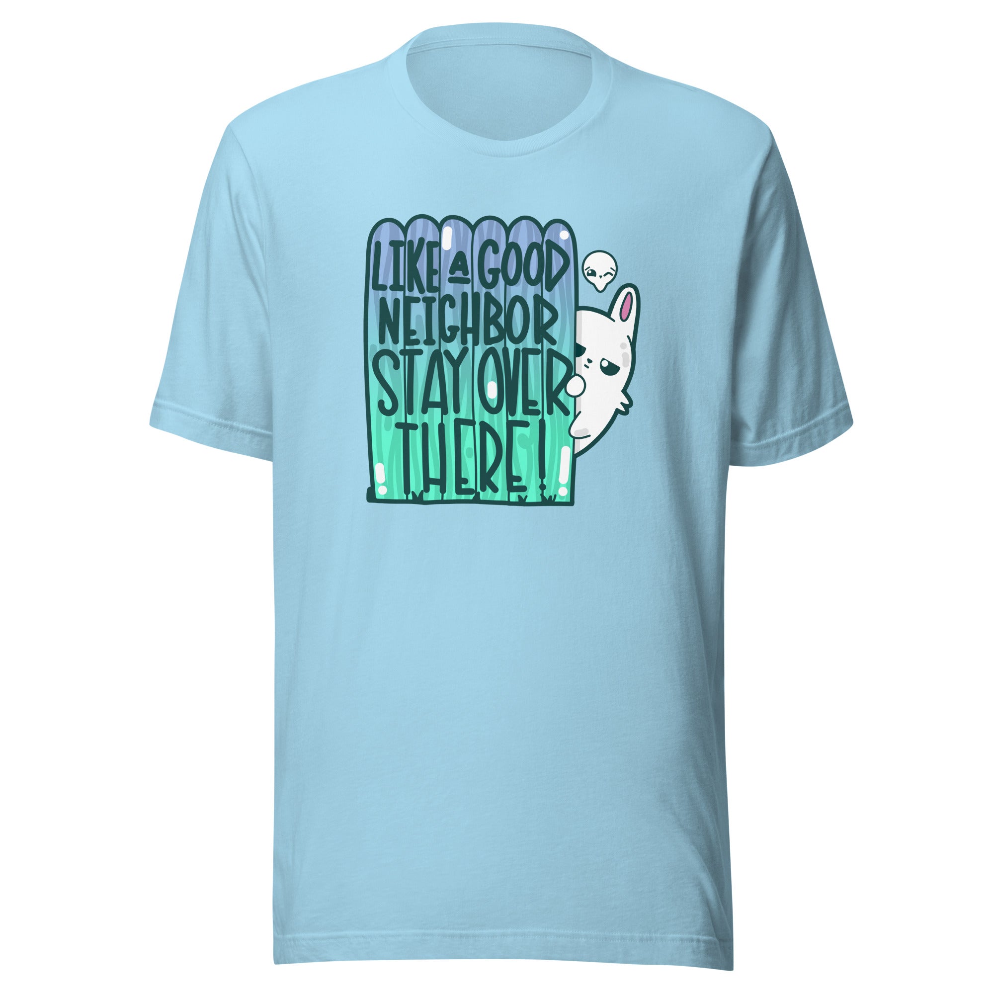 LIKE A GOOD NEIGHBOR - Tee - ChubbleGumLLC