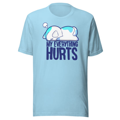 MY EVERYTHING HURTS - Tee - ChubbleGumLLC