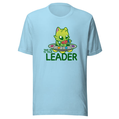 TAKE ME TO YOUR LEADER - Tee - ChubbleGumLLC