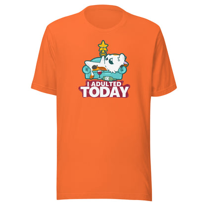 I ADULTED TODAY - Tee - ChubbleGumLLC