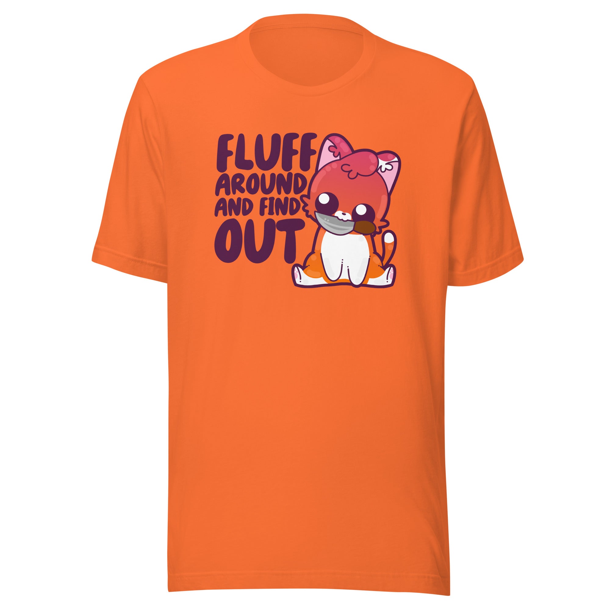 FLUFF AROUND AND FIND OUT - Tee - ChubbleGumLLC