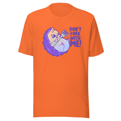 DONT FORK WITH ME - Tee - ChubbleGumLLC