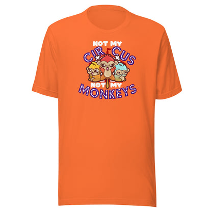 NOT MY CIRCUS NOT MY MONKEYS - Modded Tee - ChubbleGumLLC