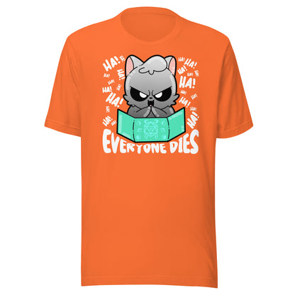 EVERYONE DIES - Tee - ChubbleGumLLC