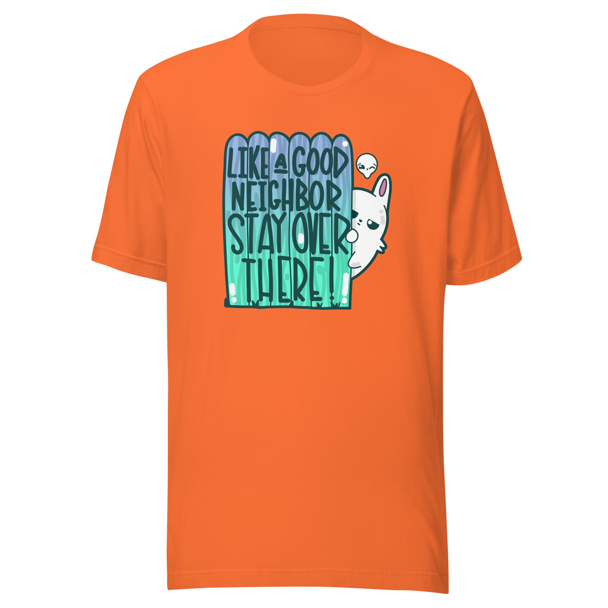 LIKE A GOOD NEIGHBOR - Tee - ChubbleGumLLC