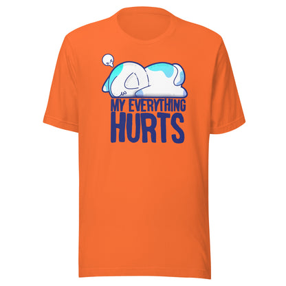 MY EVERYTHING HURTS - Tee - ChubbleGumLLC