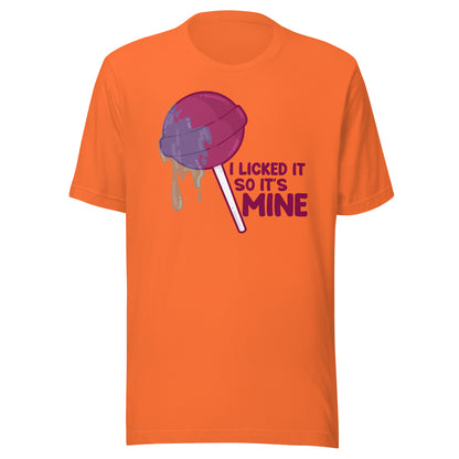 I LICKED IT SO IT'S MINE - Tee - ChubbleGumLLC