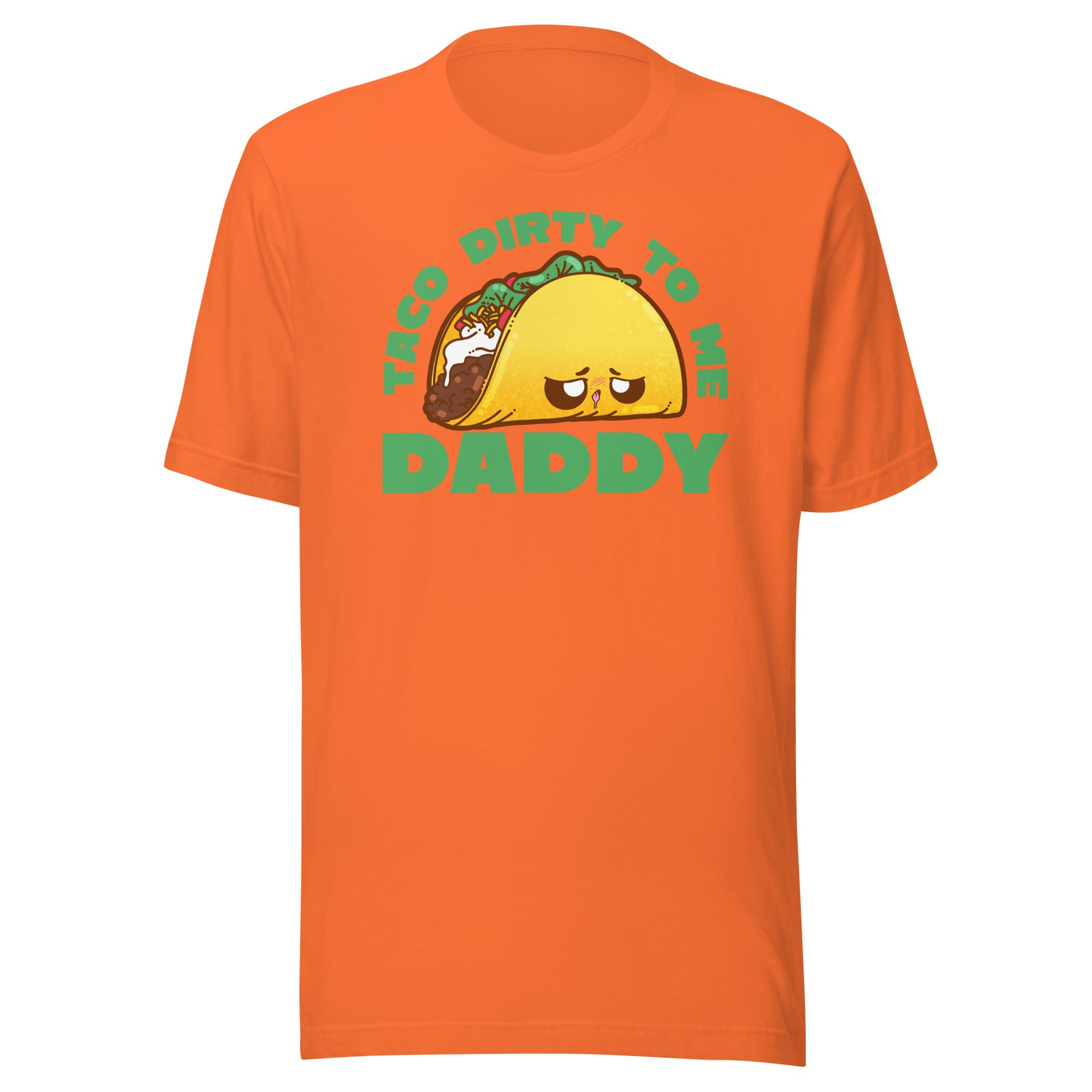 TACO DIRTY TO ME DADDY - Tee - ChubbleGumLLC