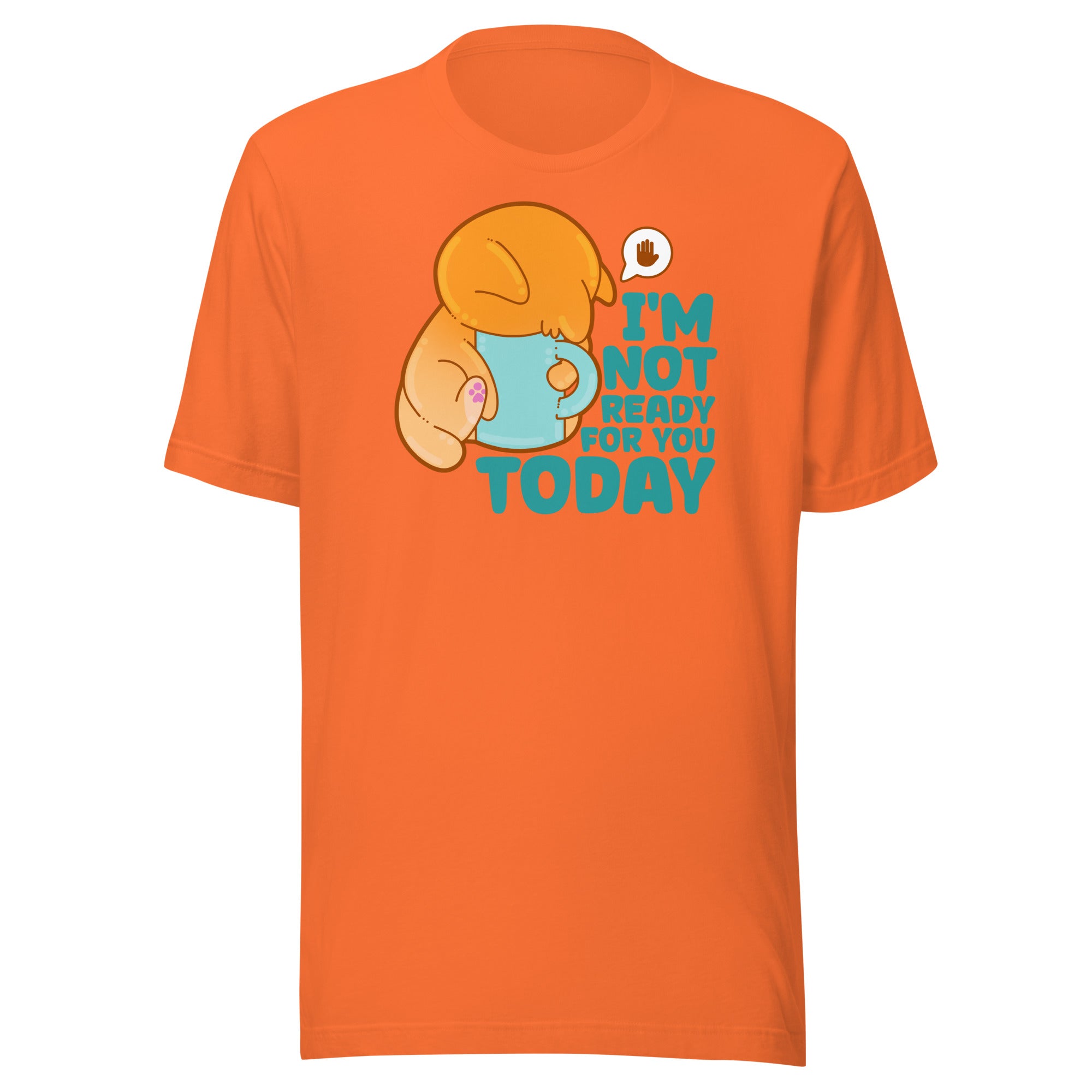 IM NOT READY FOR YOU TODAY - Tee - ChubbleGumLLC