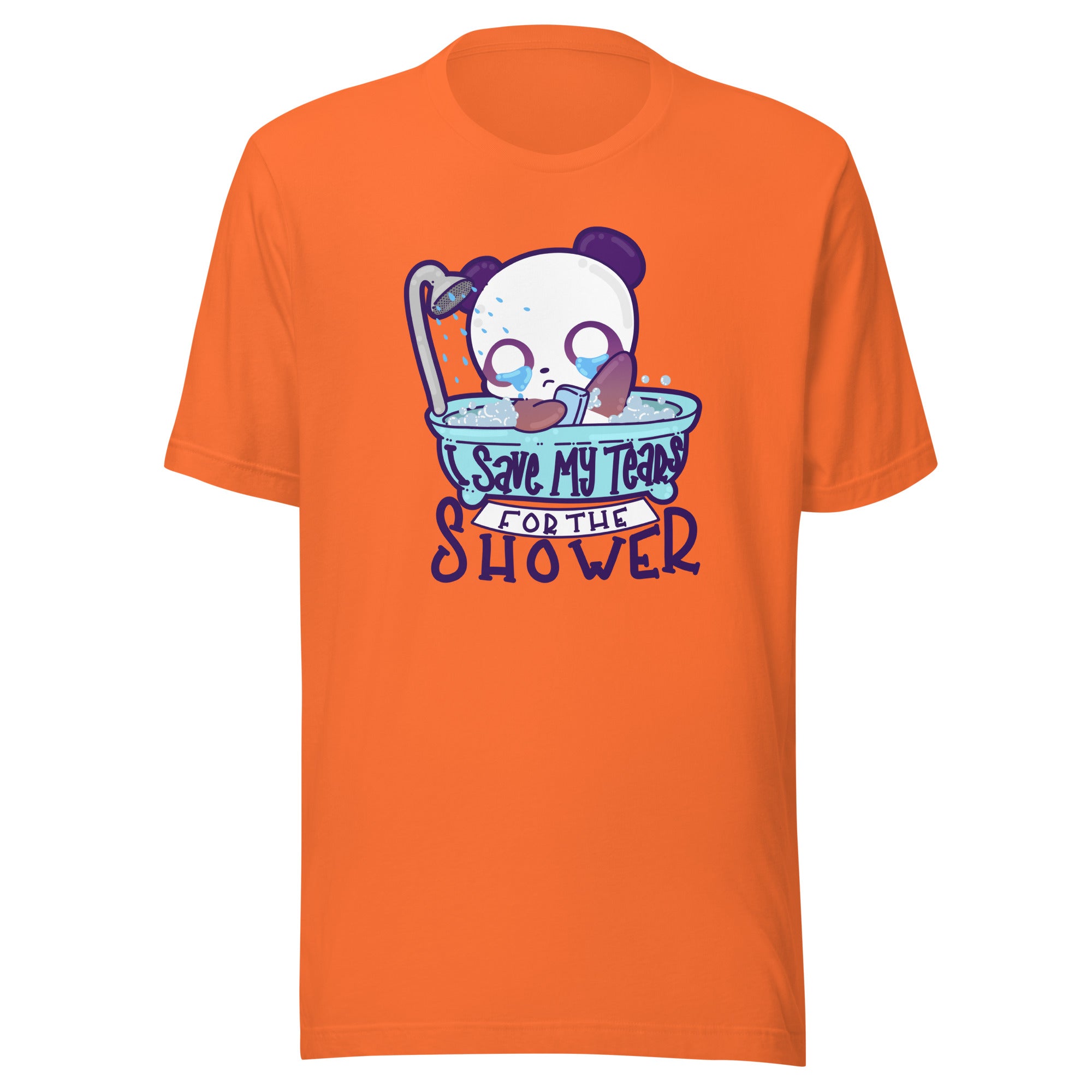 I SAVE MY TEARS FOR THE SHOWER - Tee - ChubbleGumLLC