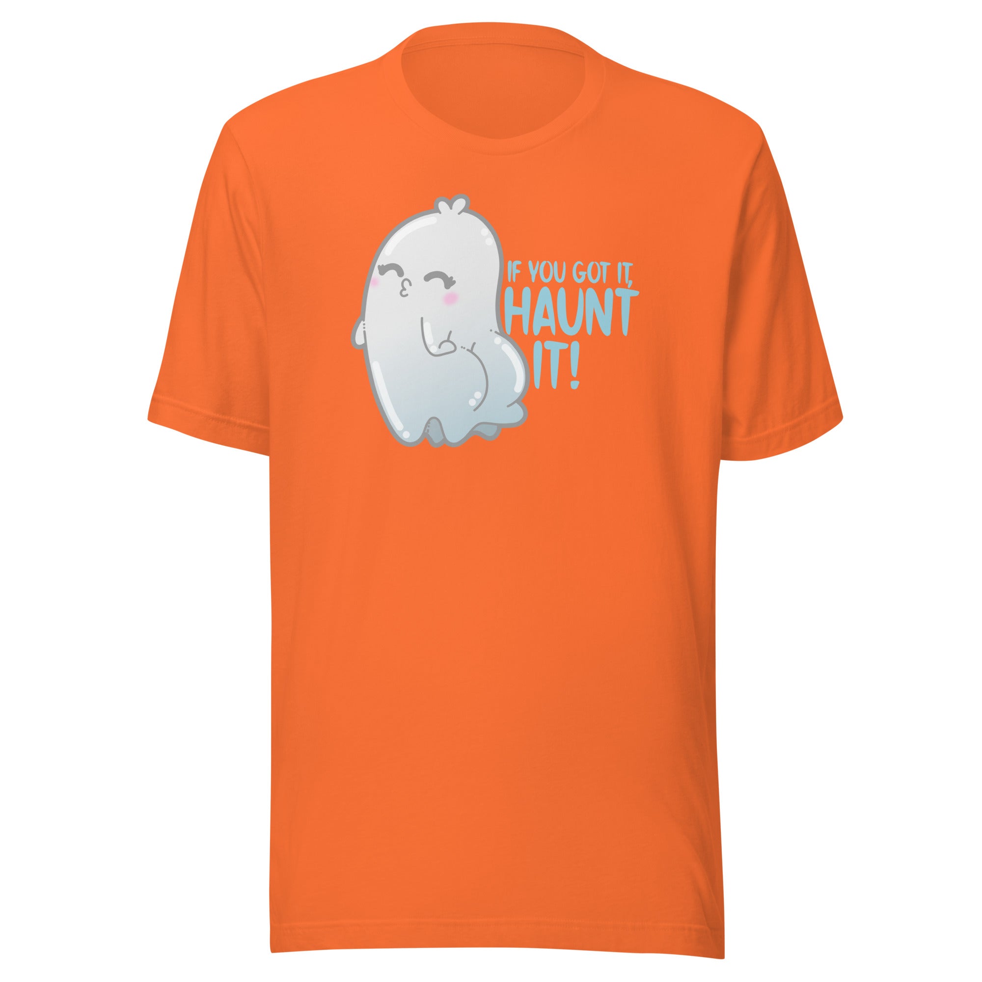 IF YOU GOT IT HAUNT IT - Tee - ChubbleGumLLC