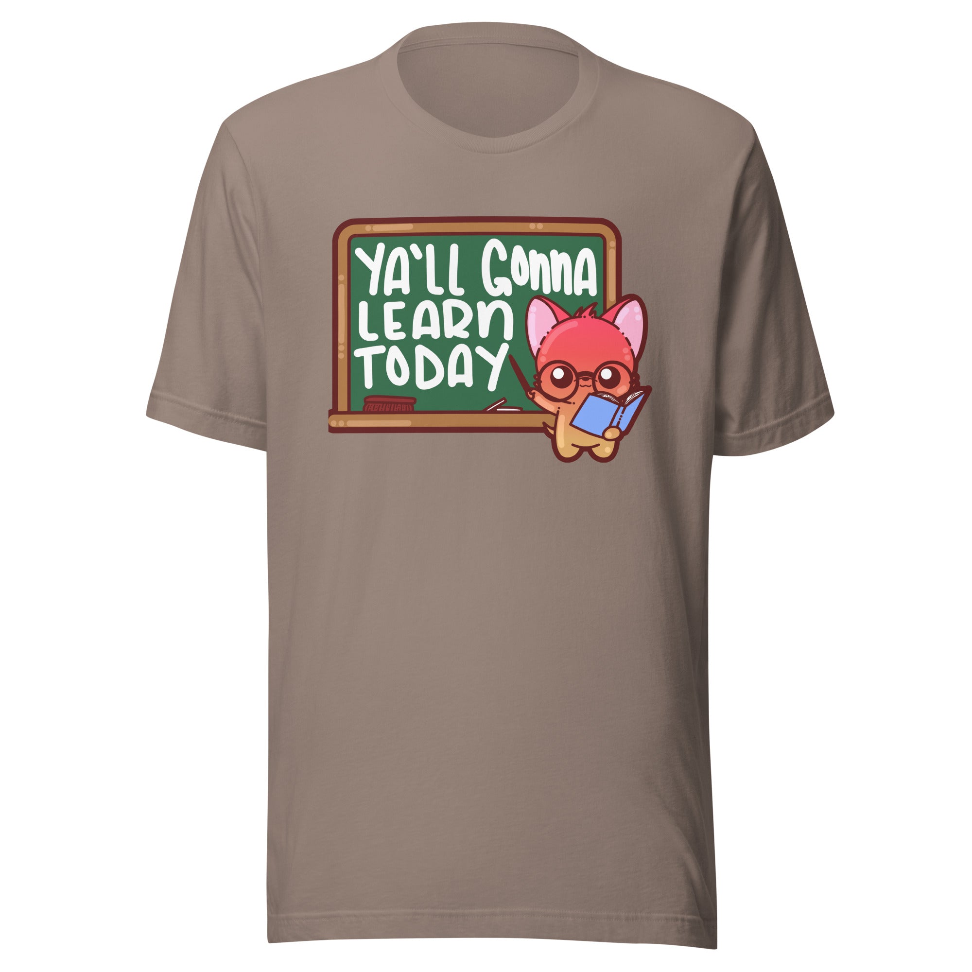 YALL GONNA LEARN TODAY - Tee - ChubbleGumLLC