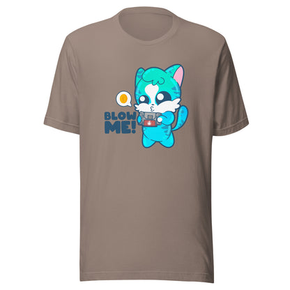 BLOW ME - Tee - ChubbleGumLLC