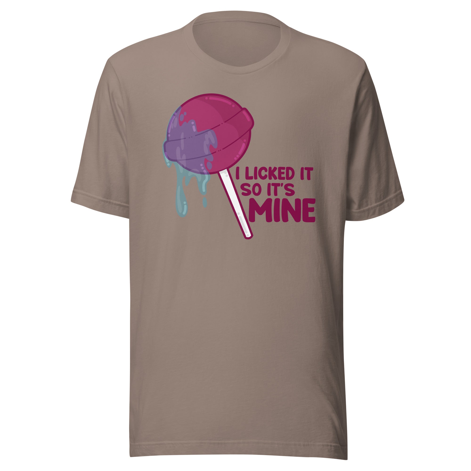 I LICKED IT SO IT'S MINE - Tee - ChubbleGumLLC