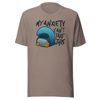 MY ANXIETY CANT TAKE THIS - Tee - ChubbleGumLLC