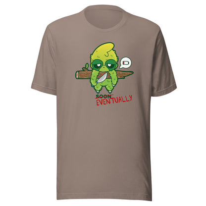 EVENTUALLY - Tee - ChubbleGumLLC