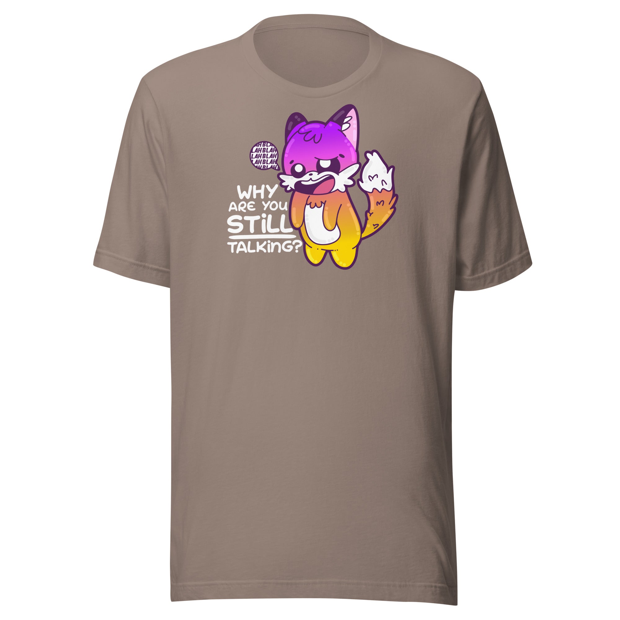 WHY ARE YOU STILL TALKING - Modded Tee