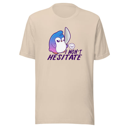 I WONT HESITATE - Tee - ChubbleGumLLC