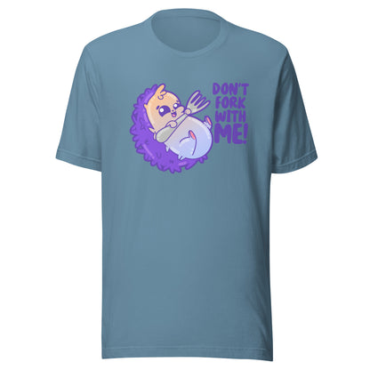 DONT FORK WITH ME - Tee - ChubbleGumLLC