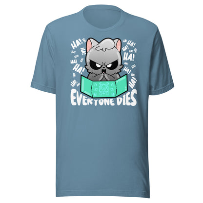 EVERYONE DIES - Tee - ChubbleGumLLC