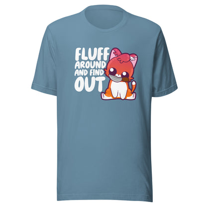 FLUFF AROUND AND FIND OUT - Modified Tee - ChubbleGumLLC