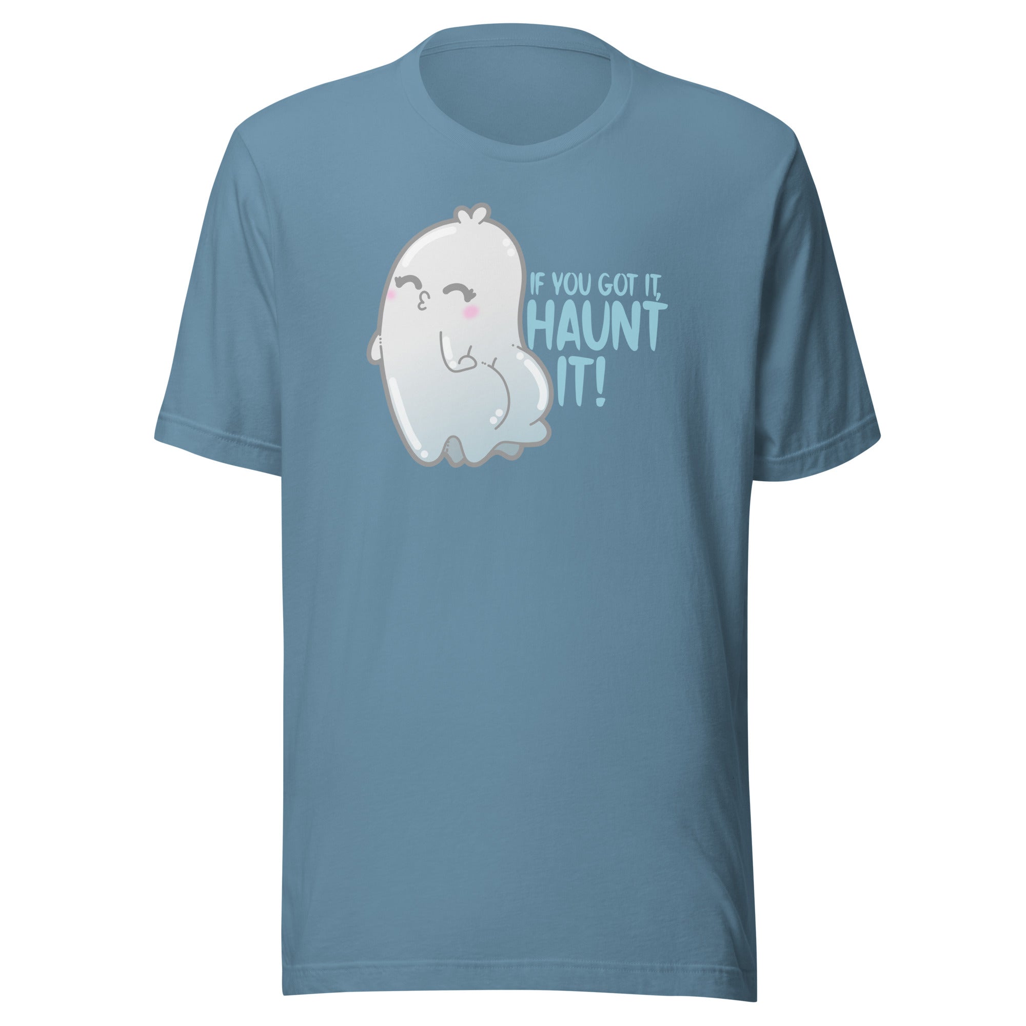 IF YOU GOT IT HAUNT IT - Tee - ChubbleGumLLC