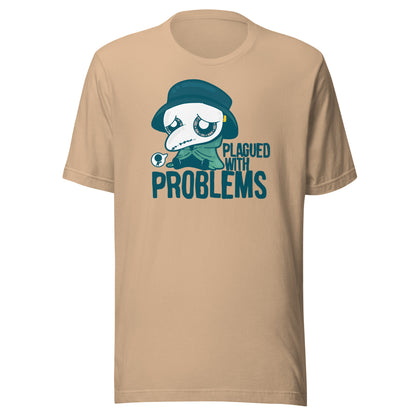 PLAGUED WITH PROBLEMS - Tee