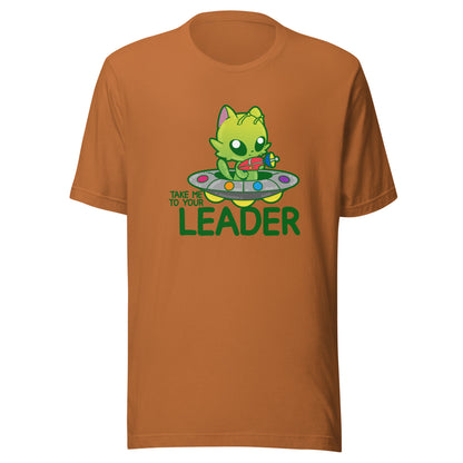 TAKE ME TO YOUR LEADER - Tee - ChubbleGumLLC