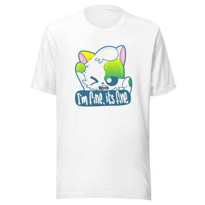 IM FINE ITS FINE - Tee - ChubbleGumLLC