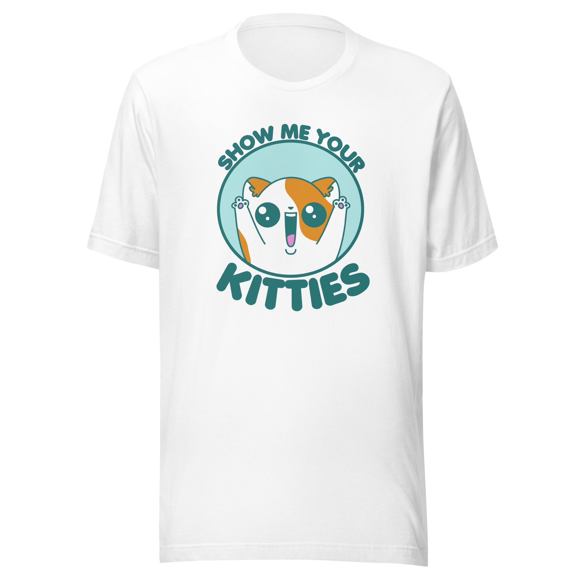 SHOW ME YOUR KITTIES - Tee - ChubbleGumLLC