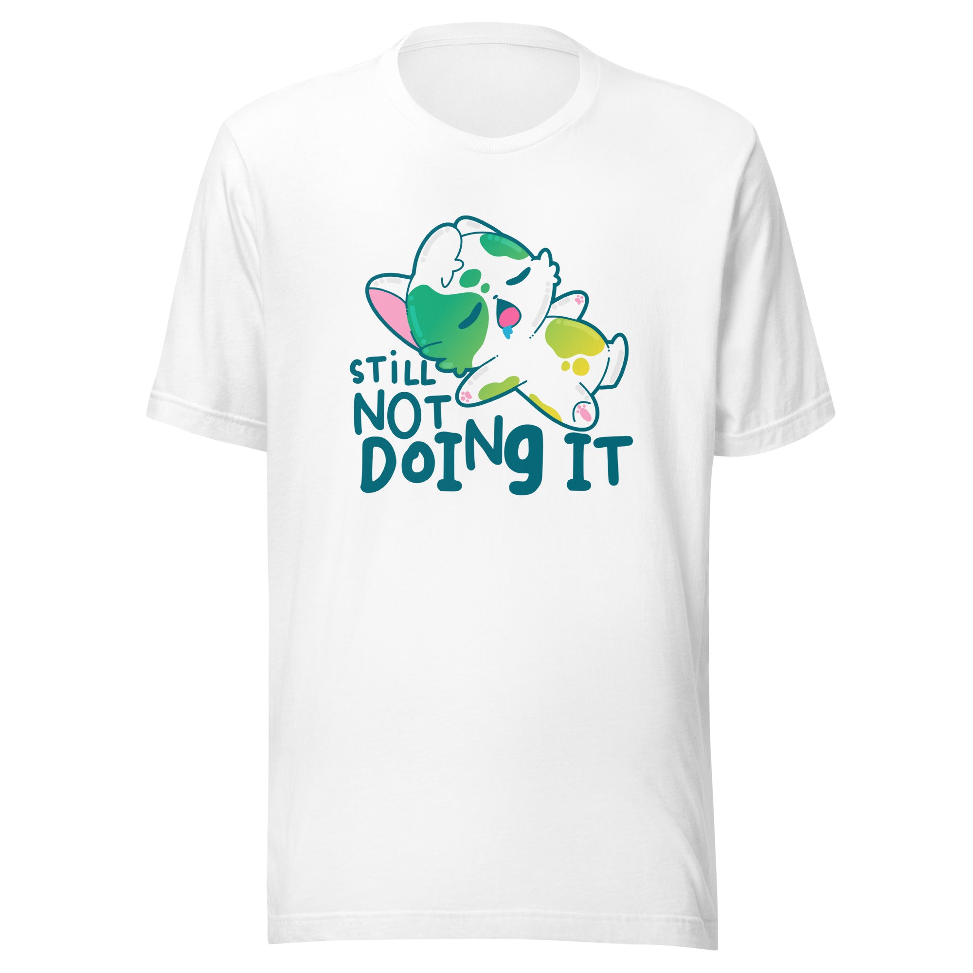 STILL NOT DOING IT - Tee - ChubbleGumLLC