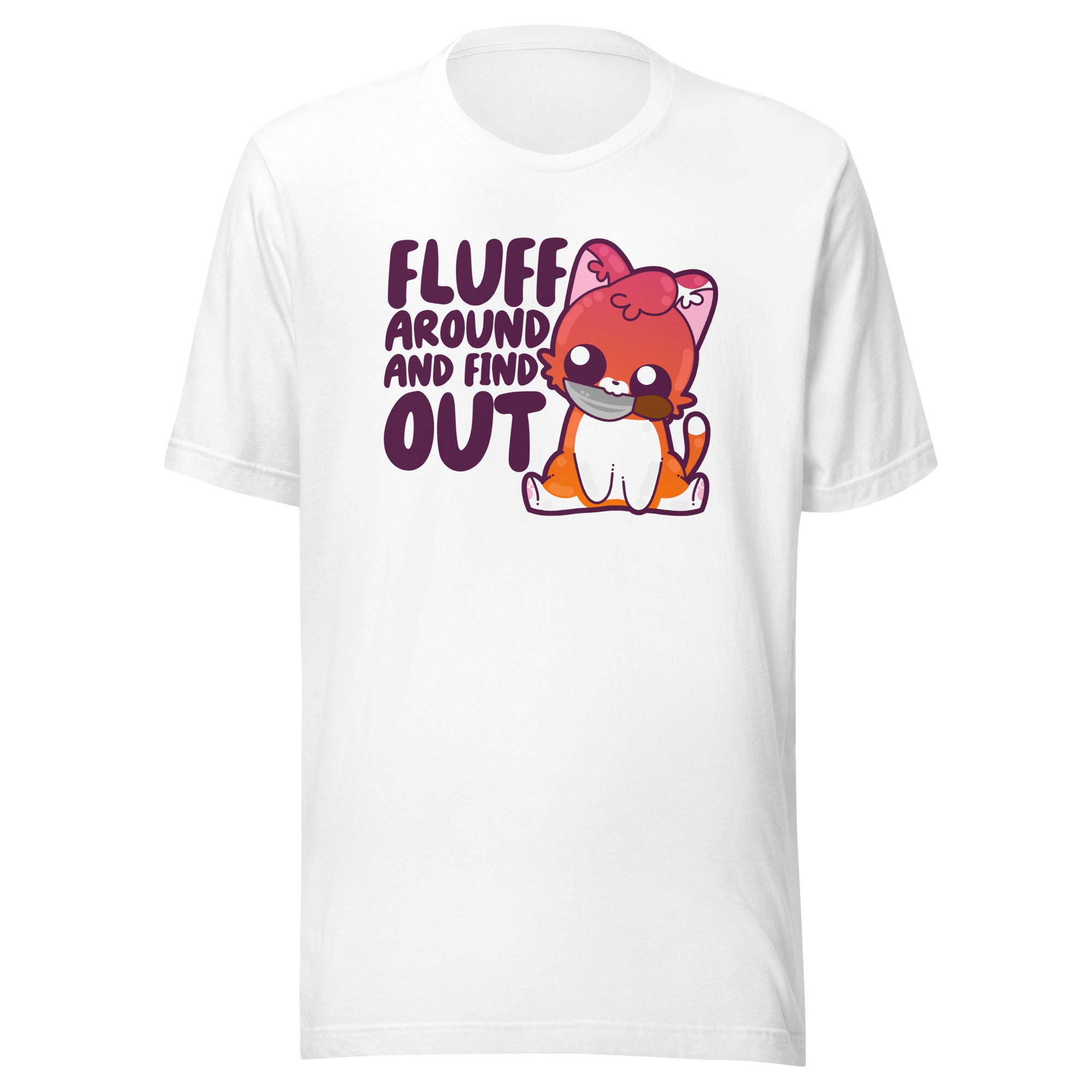 FLUFF AROUND AND FIND OUT - Tee - ChubbleGumLLC