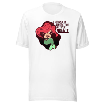 I WANT TO BE WHERE THE PEOPLE ARENT - Tee - ChubbleGumLLC