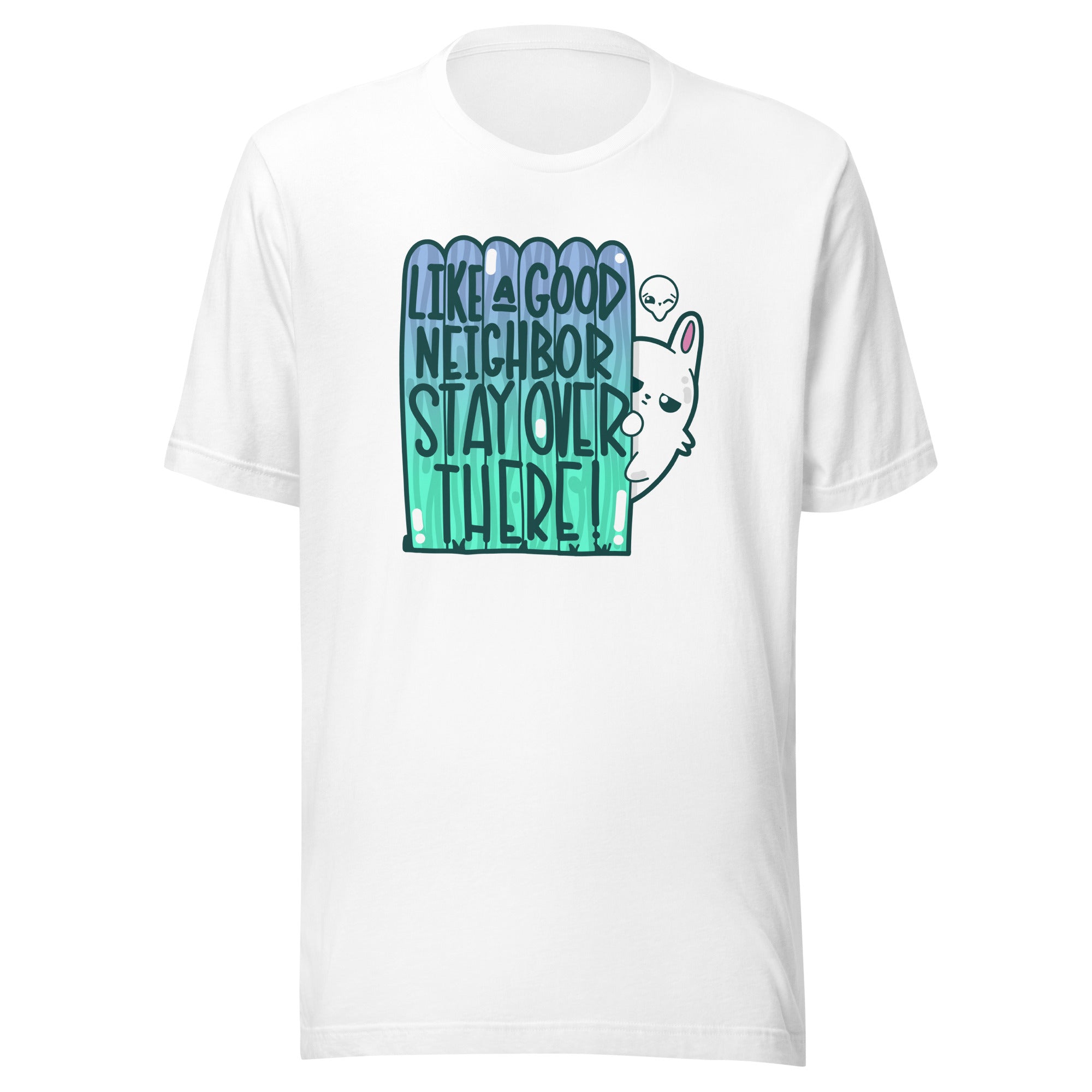 LIKE A GOOD NEIGHBOR - Tee - ChubbleGumLLC