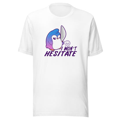 I WONT HESITATE - Tee - ChubbleGumLLC