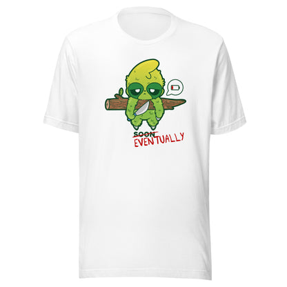 EVENTUALLY - Tee - ChubbleGumLLC