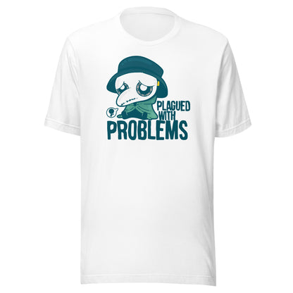 PLAGUED WITH PROBLEMS - Tee