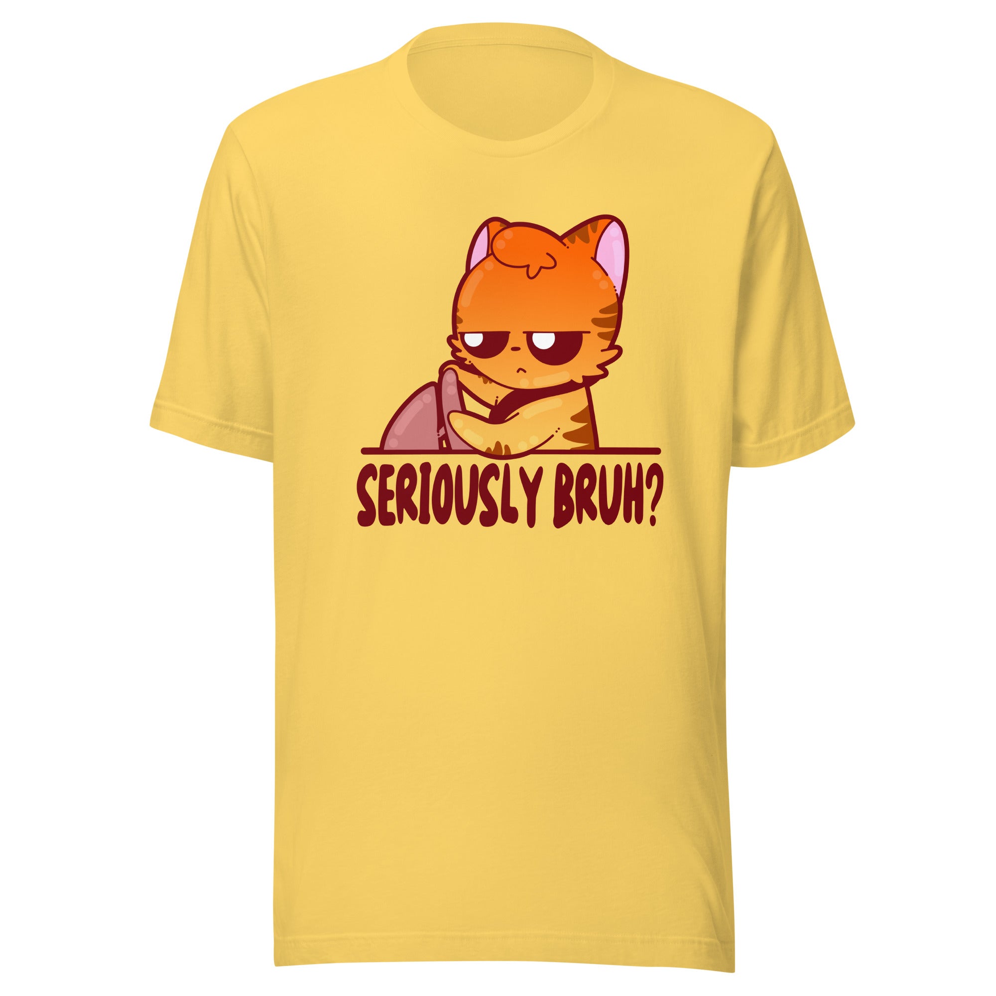 SERIOUSLY BRUH - Tee - ChubbleGumLLC