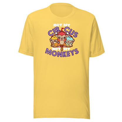 NOT MY CIRCUS NOT MY MONKEYS - Modded Tee - ChubbleGumLLC