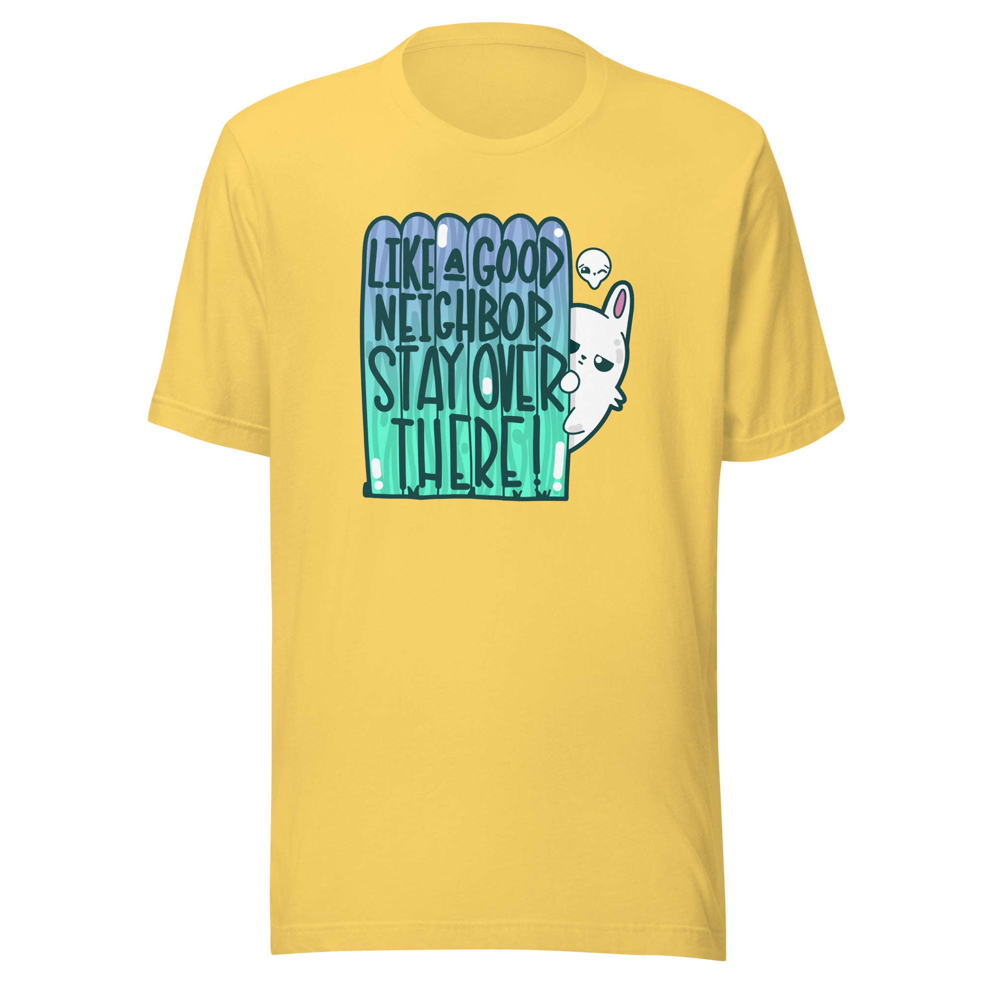 LIKE A GOOD NEIGHBOR - Tee - ChubbleGumLLC