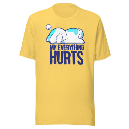 MY EVERYTHING HURTS - Tee - ChubbleGumLLC