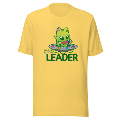 TAKE ME TO YOUR LEADER - Tee - ChubbleGumLLC