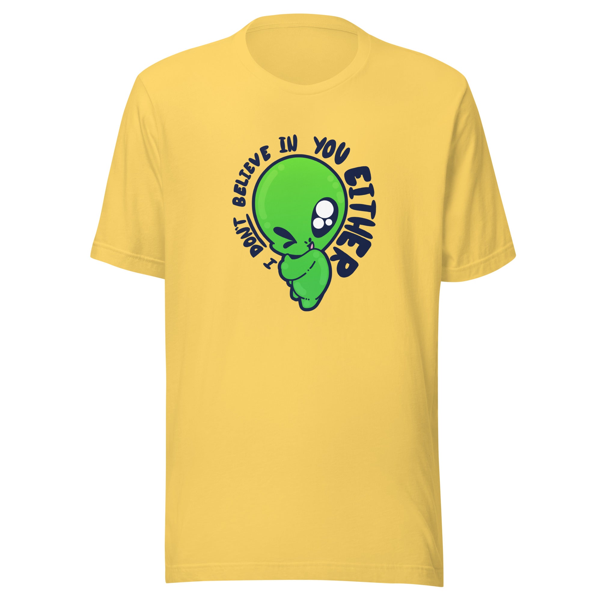 I DONT BELIEVE IN YOU EITHER - Tee - ChubbleGumLLC