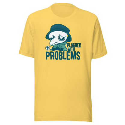 PLAGUED WITH PROBLEMS - Tee