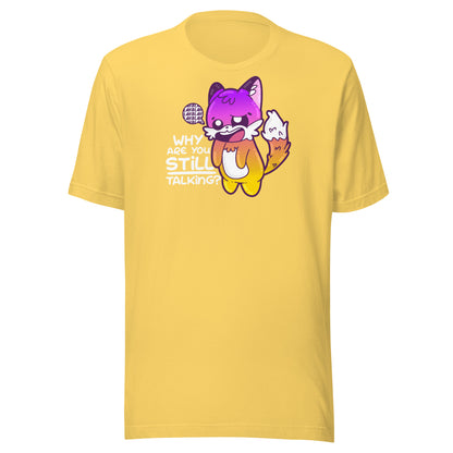 WHY ARE YOU STILL TALKING - Modded Tee