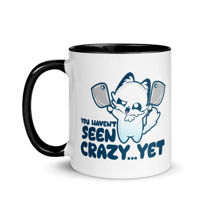 YOU HAVENT SEEN CRAZY… YET - Mug with Color Inside - ChubbleGumLLC