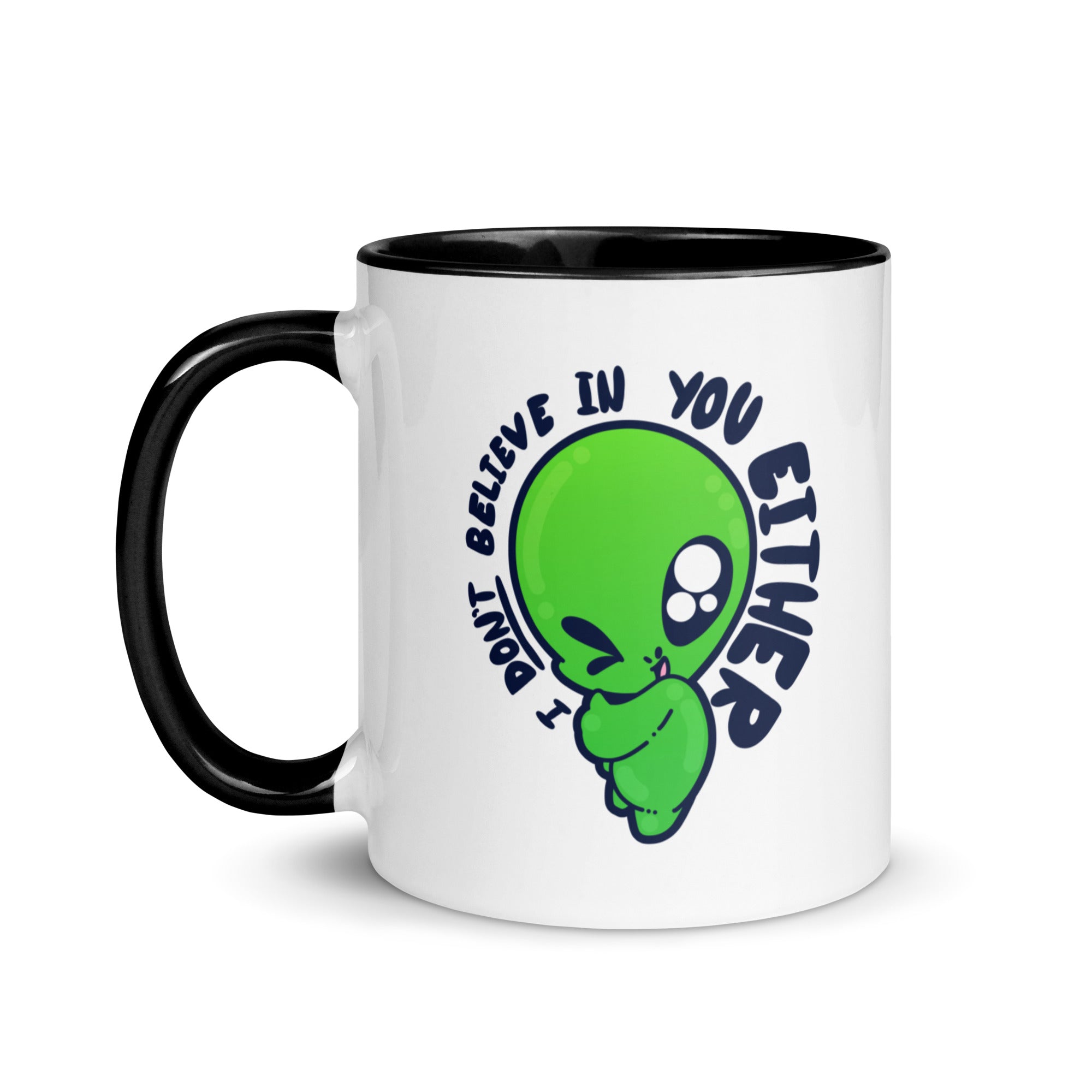 I DONT BELIEVE IN YOU EITHER - Mug with Color Inside - ChubbleGumLLC