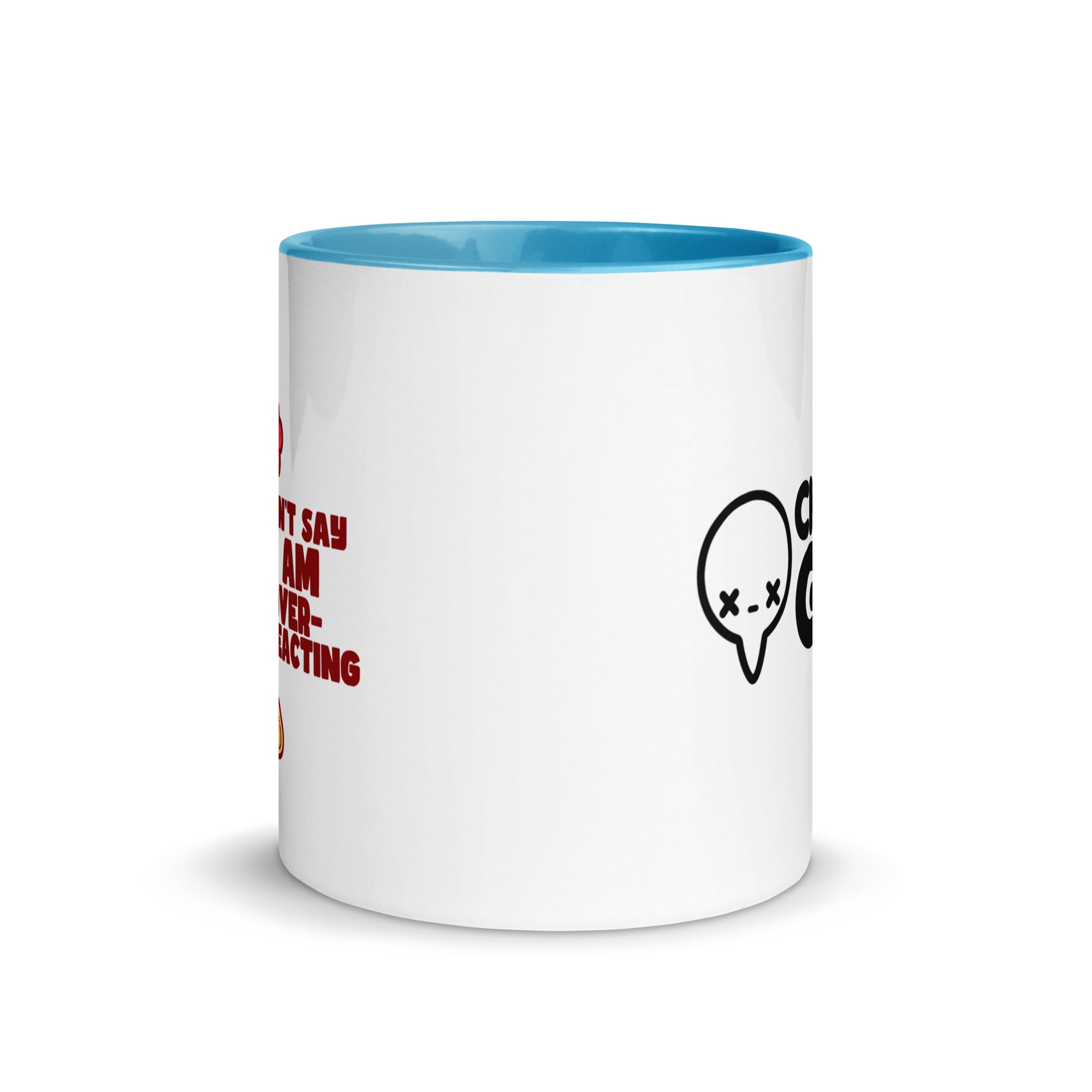 DONT SAY IM OVERREACTING - Mug with Color Inside - ChubbleGumLLC